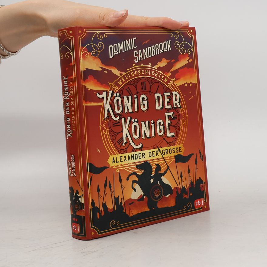 Dominic Sandbrook König der Könige - Alexander der Grosse