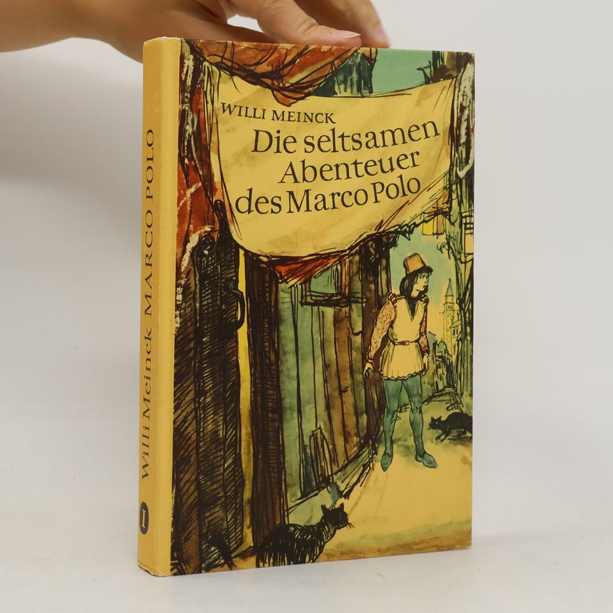 Willi Meinck Die seltsamen Abenteuer des Marco Polo