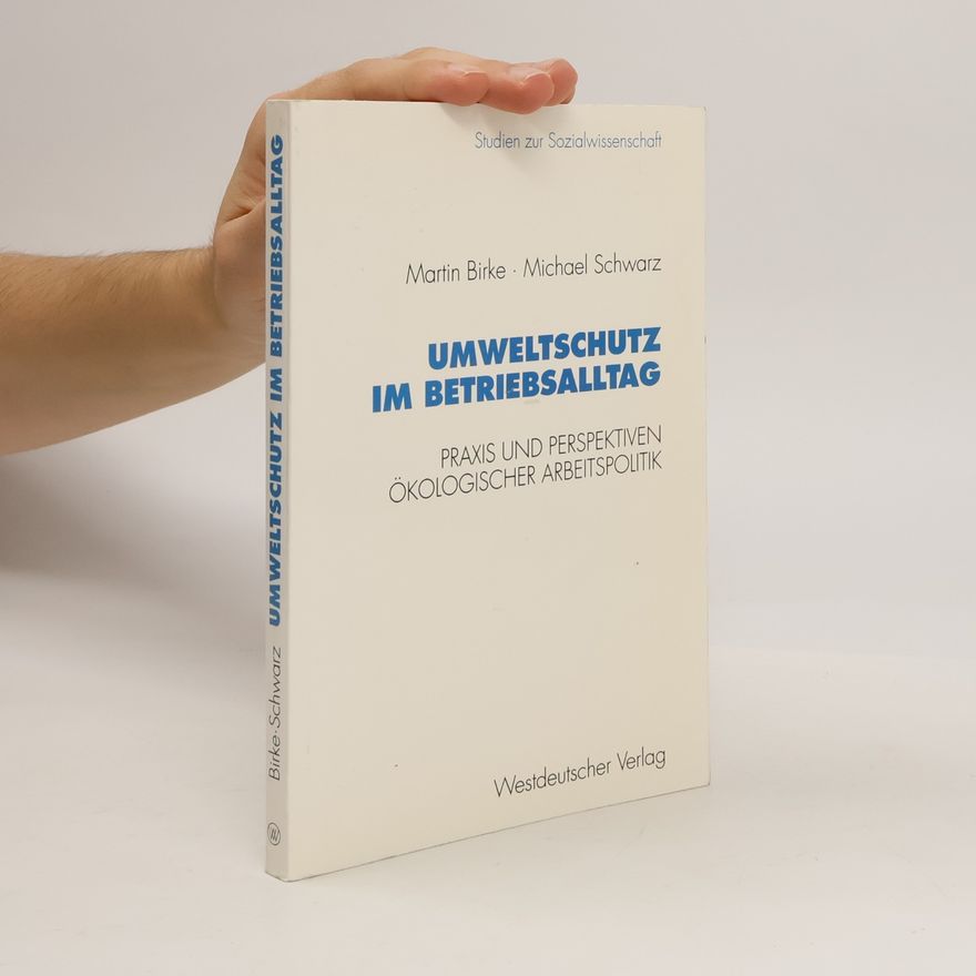 Martin Birke Studien zur Sozialwissenschaft - 150: Umweltschutz im Betriebsalltag