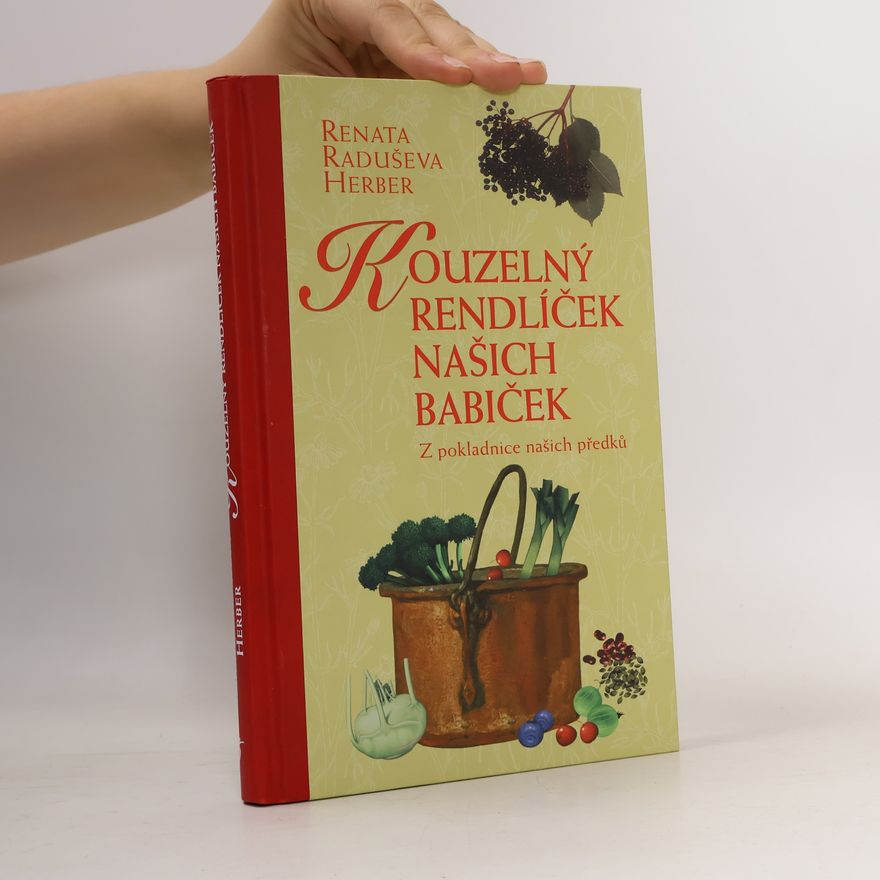 Renata Herber Kouzelný rendlíček našich babiček : z pokladnice našich předků
