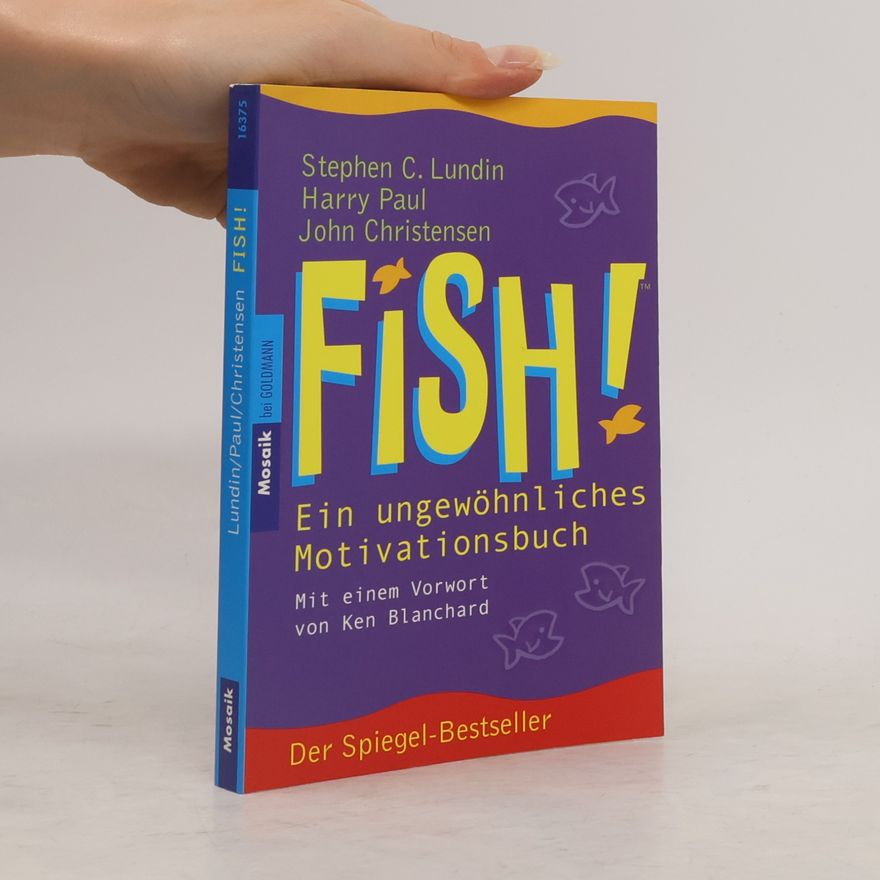 Stephen C. Lundin Fish! Ein ungewöhnliches Motivationsbuch