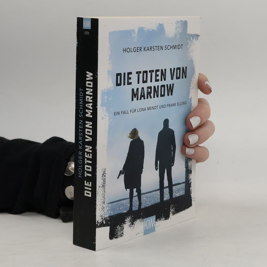 Holger Karsten Schmidt Die Toten von Marnow : ein Fall für Lona Mendt und Frank Elling