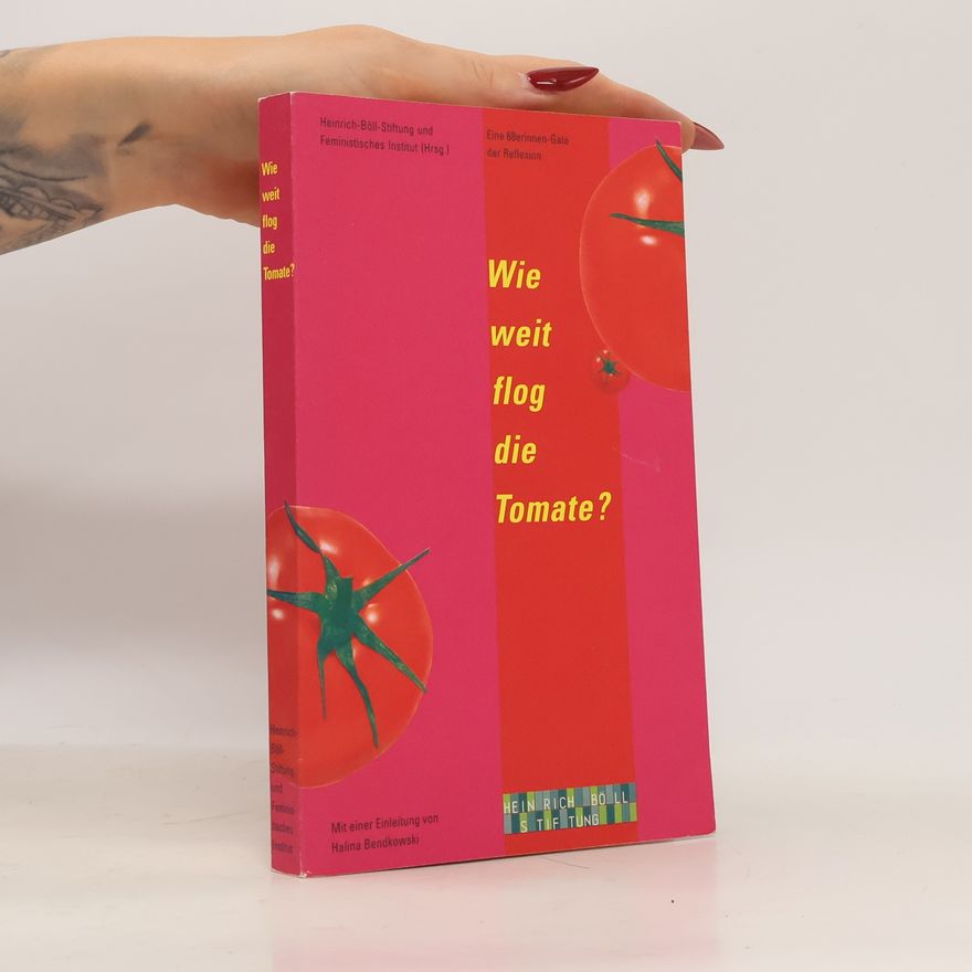 Halina Bendkowski Wie weit flog die Tomate?