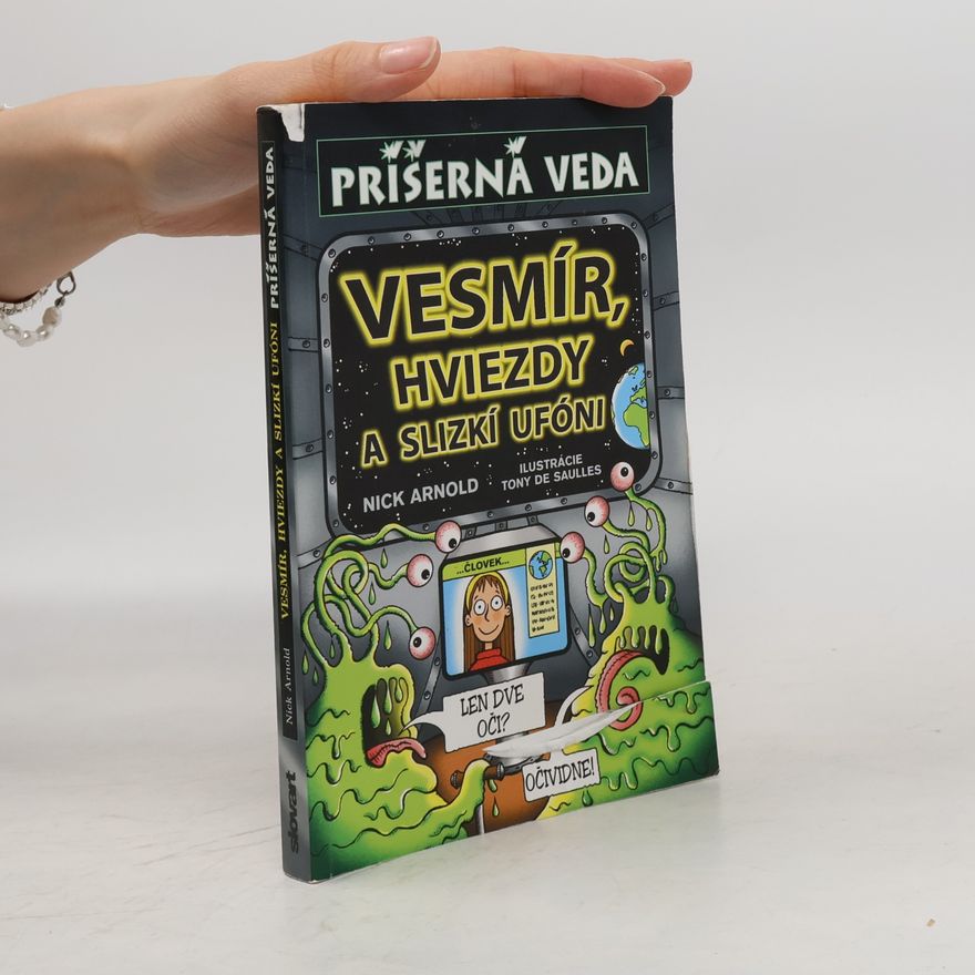 Nick Arnold Příšerná veda: Vesmír, hviezdy a slizkí ufóni