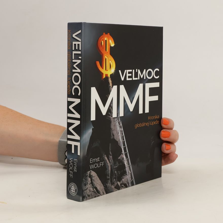 Ernst Wolff Veľmoc MMF: Kronika globálnej lúpeže