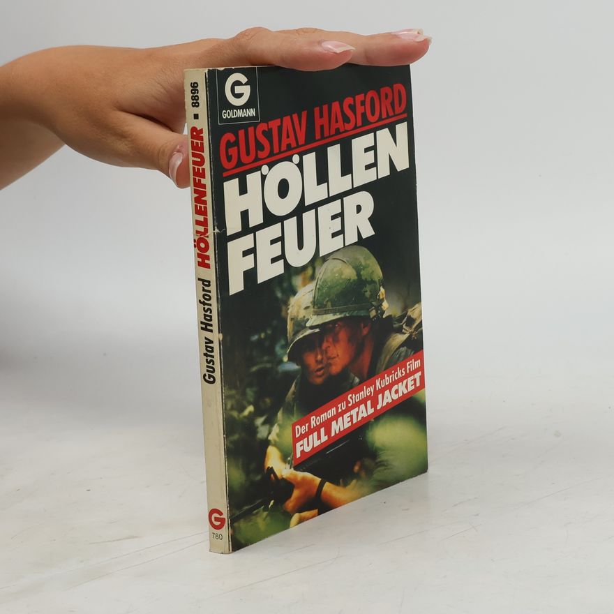 Gustav Hasford Höllenfeuer. Der Roman zu Stanley Kubricks Film Full Metal Jacket