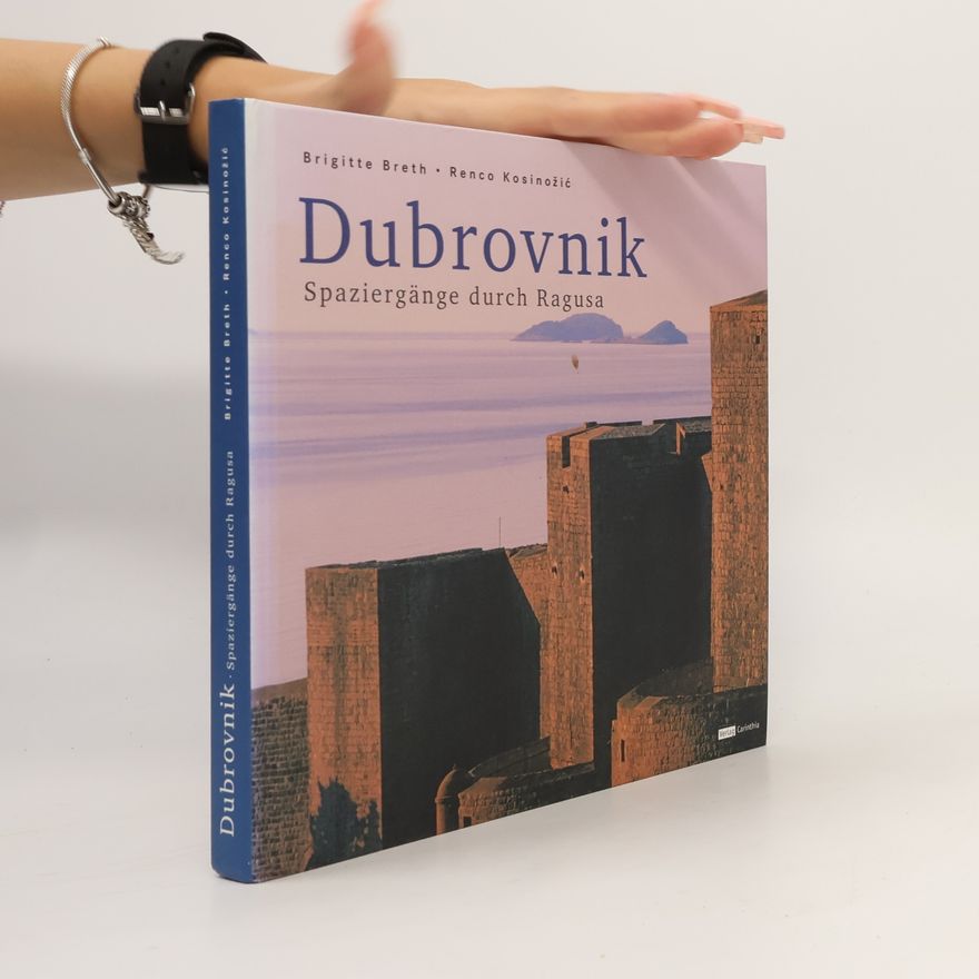 Brigitte Breth Dubrovnik. Spaziergänge durch Ragusa