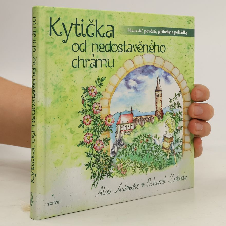 Alois Aubrecht Kytička od nedostavěného chrámu: Sázavské pověsti, příběhy a pohádky