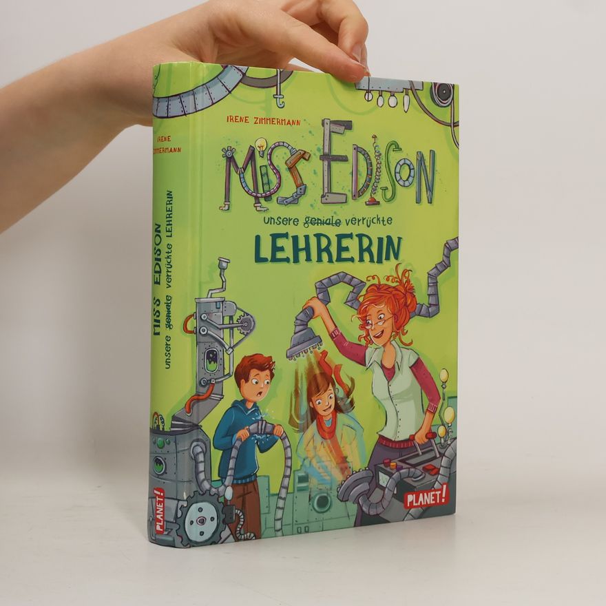 Irene Zimmermann Miss Edison, unsere (geniale) verrückte Lehrerin
