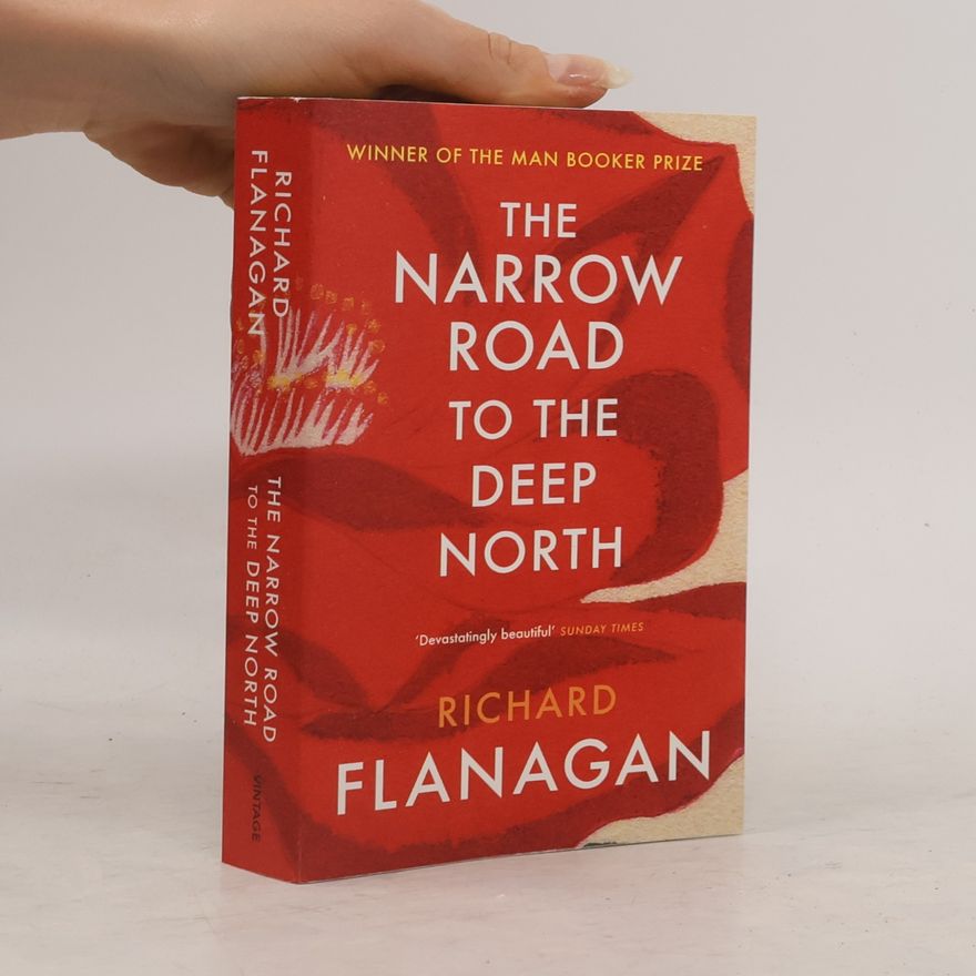 Richard Flanagan The Narrow Road to the Deep North