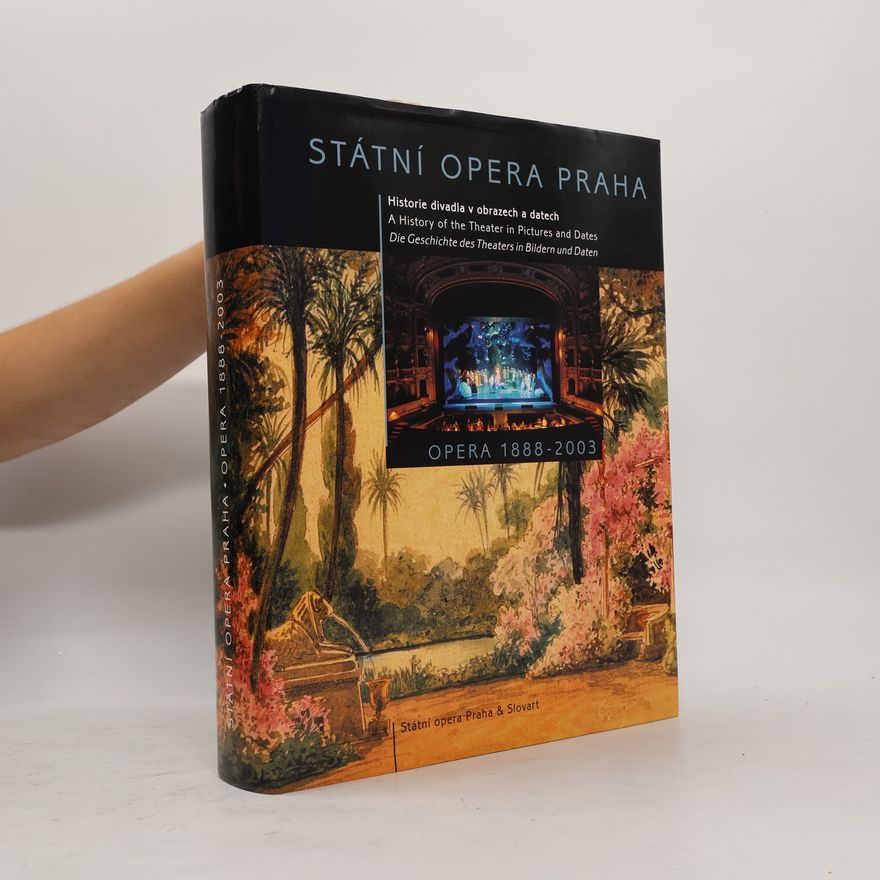 Tomáš Vrbka Státní opera Praha: opera 1888-2003 - historie divadla v obrazech a datech / a history of the theater in pictures and dates / die geschichte des theaters in bilder und daten