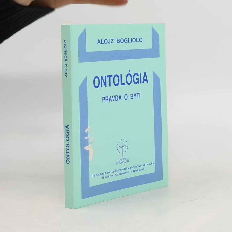 Alojz Bogliolo Ontológia. Pravda a bytí