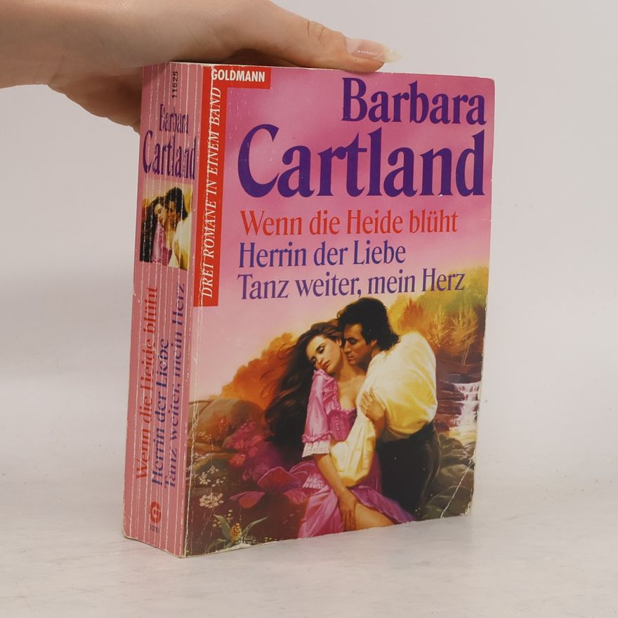 Barbara Cartland Die Heide blüht. Herrin der Liebe. Tanz weiter, mein Herz