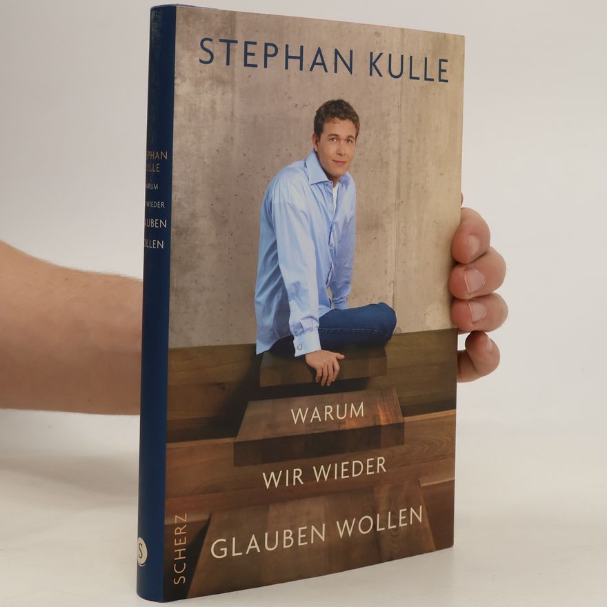 Stephan Kulle Warum wir wieder glauben wollen