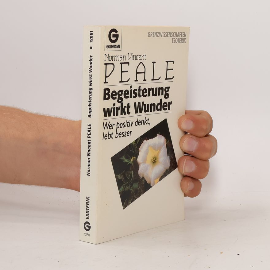 Norman Vincent Peale Begeisterung wirkt Wunder
