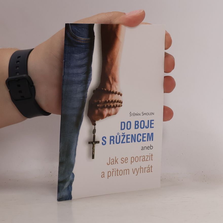 Štěpán Smolen Do boje s růžencem