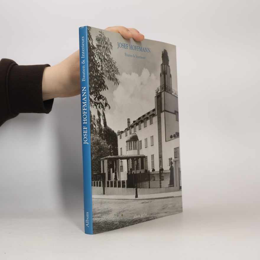 Markus Kristan Josef Hoffmann. Bauten & Interieurs. In zeitgenössischen Photographien