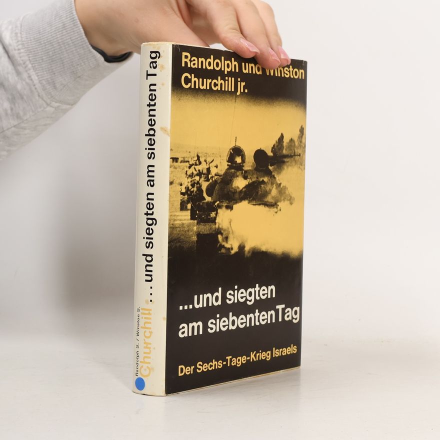 Randolph S. Churchill ...und siegten am siebenten Tag