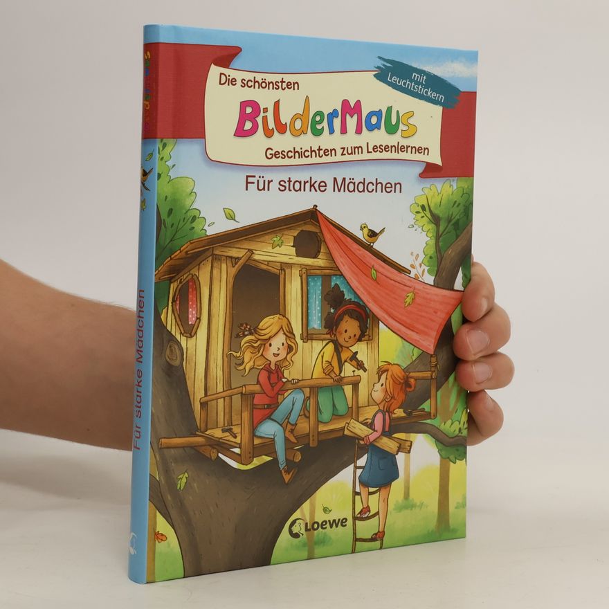 Kolektiv autorů Die schönsten Bildermaus-Geschichten zum Lesenlernen für starke Mädchen. Ideal für die Vorschule und Leseanfänger ab 5 Jahre - Mit Leuchtstickern