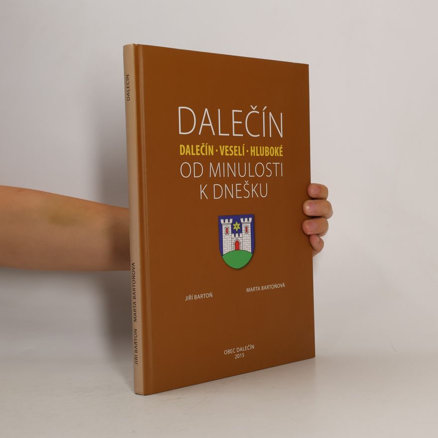 Marta Bartoňová Dalečín -Dalečín - Veselí - Hluboké- od minulosti k dnešku