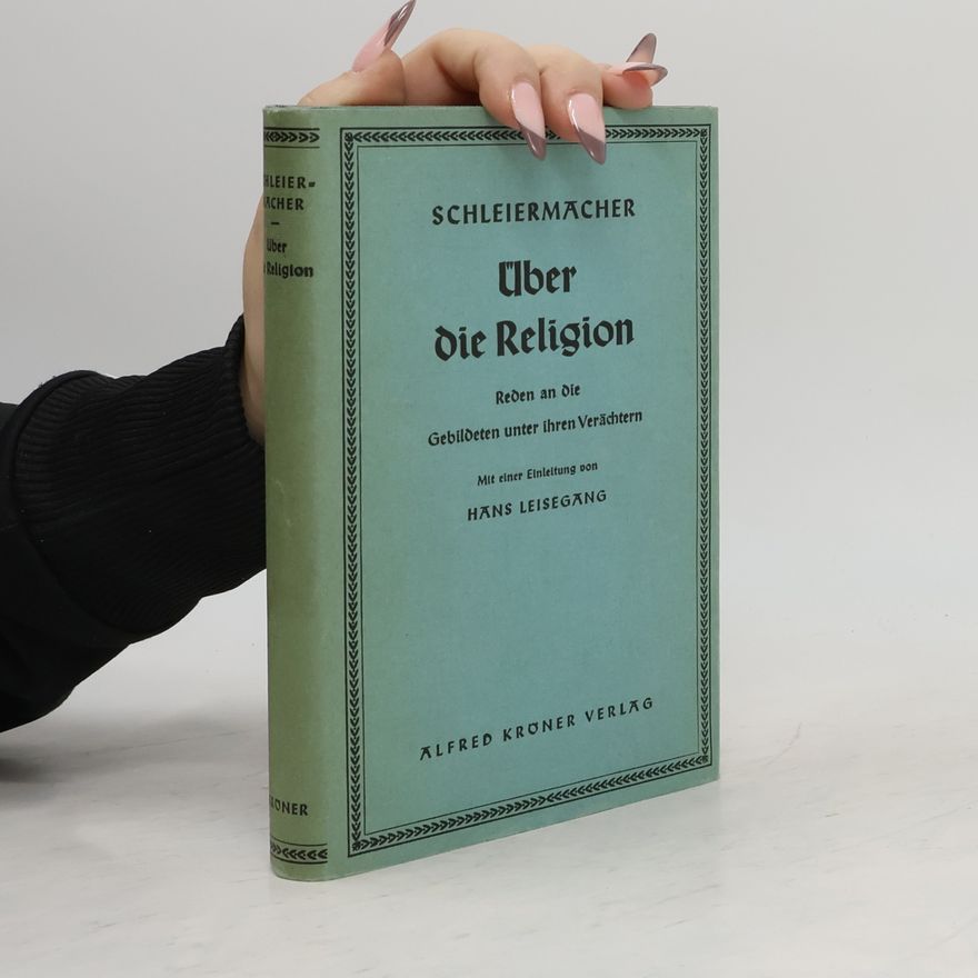 Friedrich Schleiermacher Über die Religion