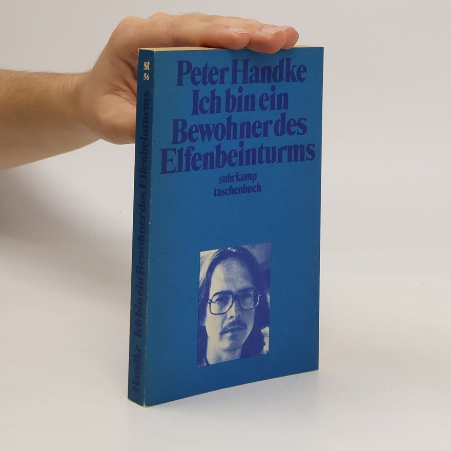 Peter Handke Ich bin ein Bewohner des Elfenbeinturms