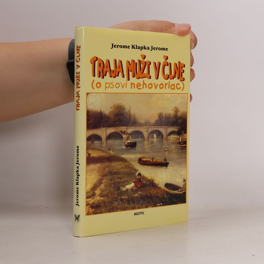 Jerome K. Jerome Traja muži v člne (o psovi nehovoriac)
