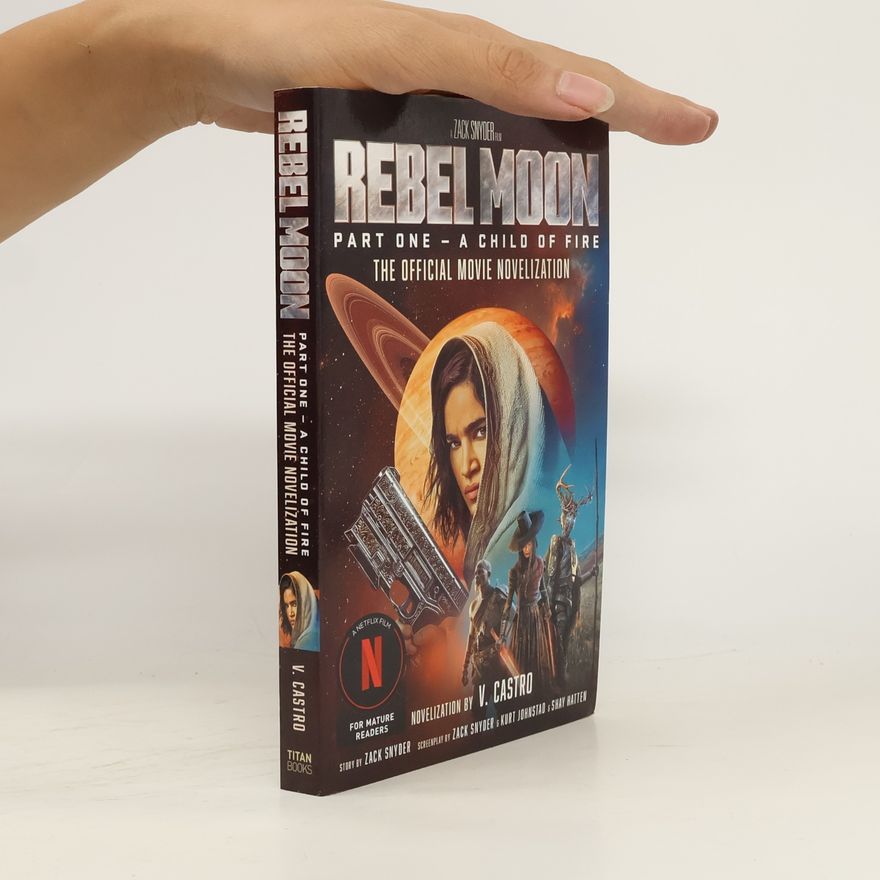 Castro Rebel Moon Part One - A Child Of Fire: The Official Novelization