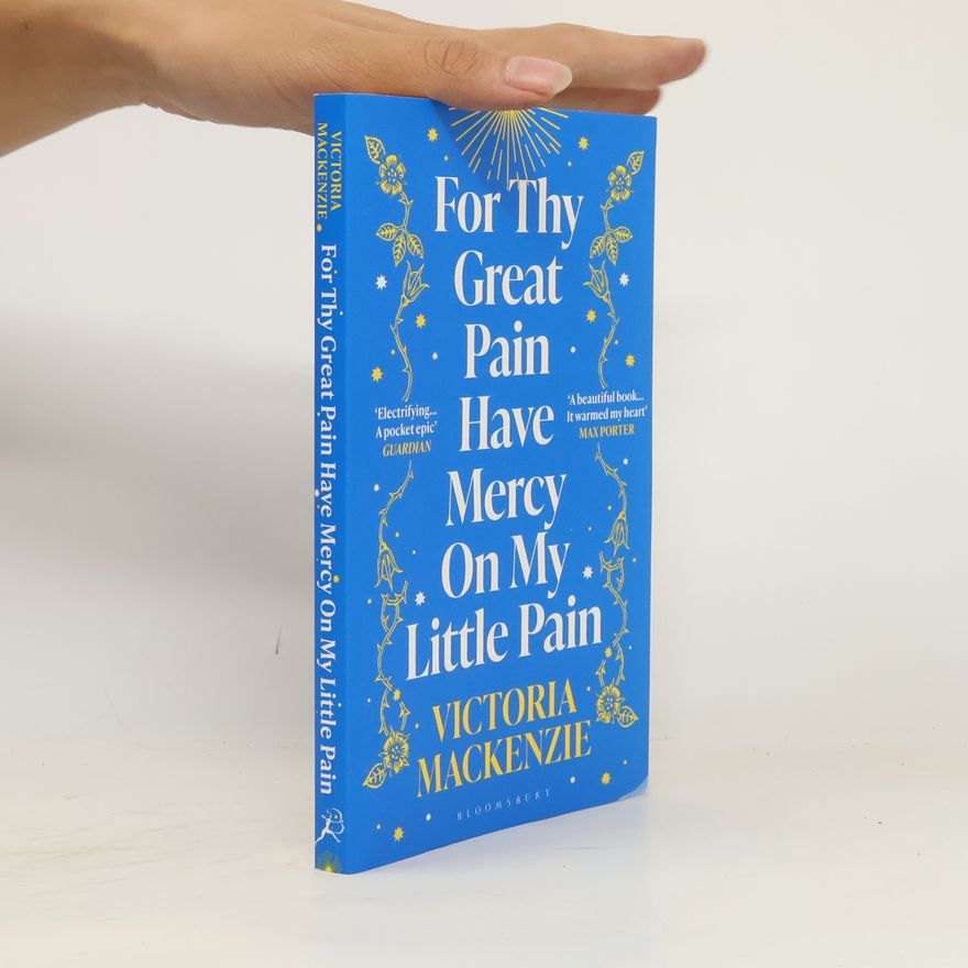 MacKenzie Victoria For Thy Great Pain Have Mercy On My Little Pain: Winner of the Scottish National First Book Awards 2023