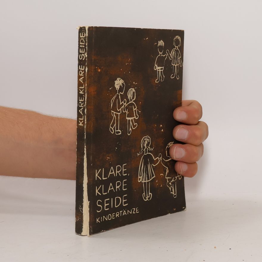 Helmut Segler Klare, klare Seide: Überlieferte Kindertänze aus dem deutschen Sprachraum