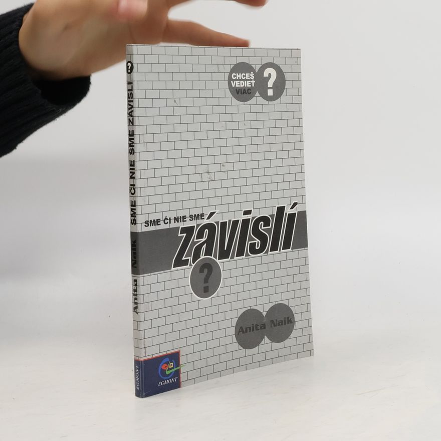 Anita Naik Sme či nie sme závislí?