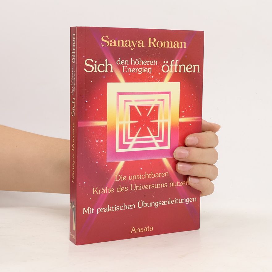 Sanaya Roman Sich den höheren Energien öffnen
