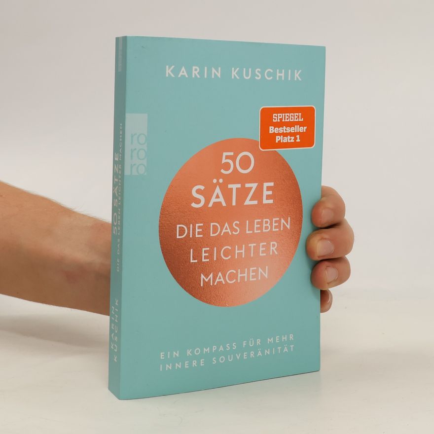 Karin Kuschik 50 Sätze. Die das Leben Leichter Machen