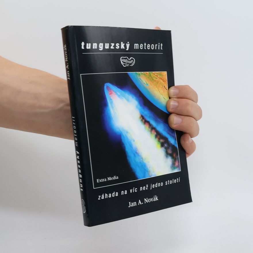 Jan A. Novák Tunguzský meteorit. Záhada na víc než jedno století