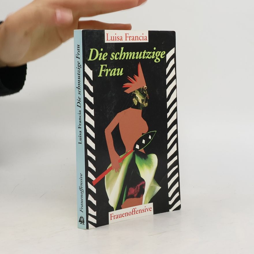 Luisa Francia Die schmutzige Frau