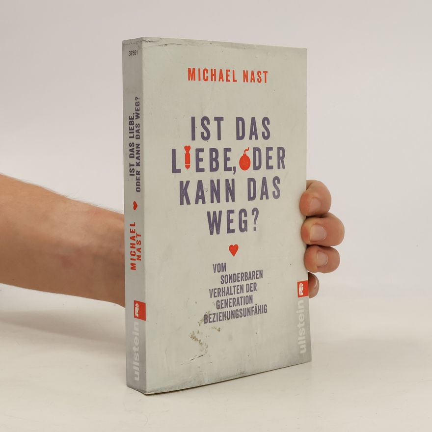 Michael Nast Ist das Liebe, oder kann das weg?