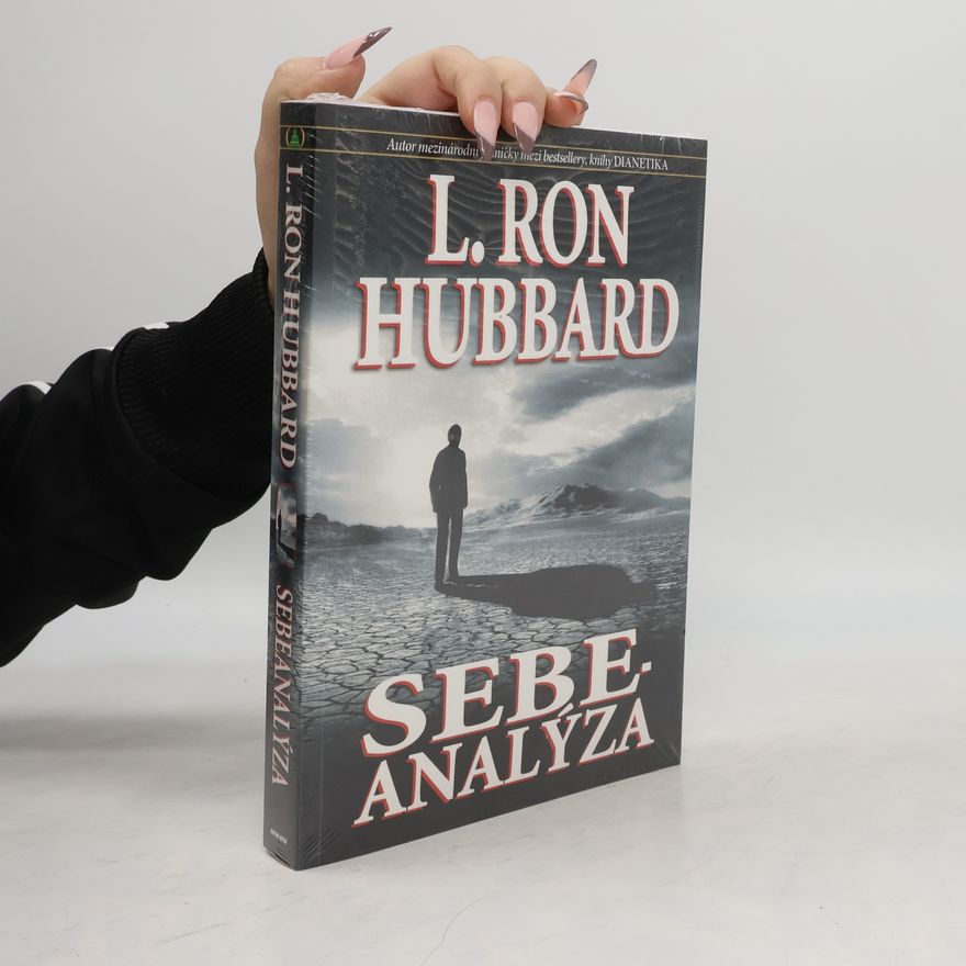 L. Ron Hubbard Sebeanalýza : jednoduchá kniha svépomoci obsahující testy a procesy založená na objevech Dianetiky