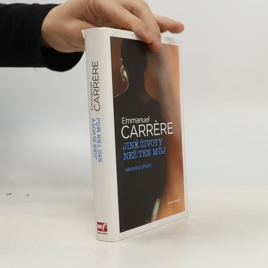 Emmanuel Carrére Jiné životy než ten můj