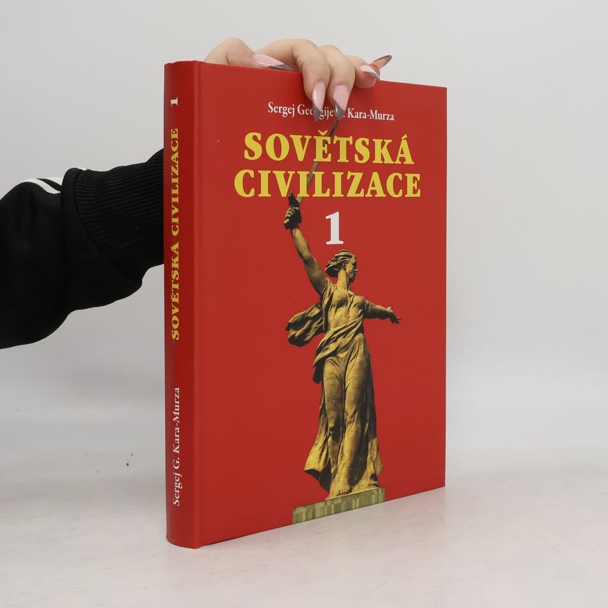 Sergey Kara-Murza Sovětská civilizace 1