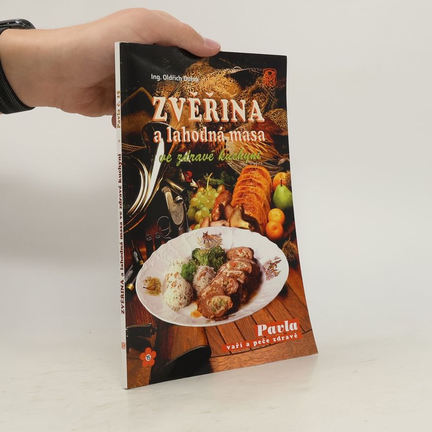 Oldřich Dufek Zvěřina a lahodná masa ve zdravé kuchyni