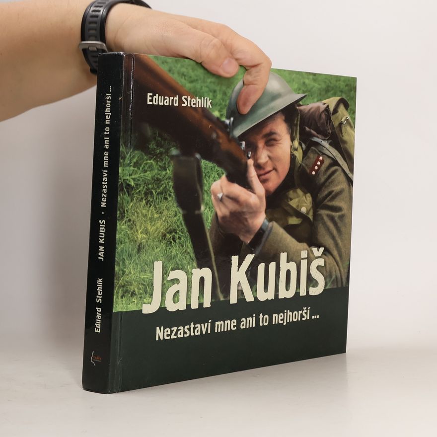 Eduard Stehlík Jan Kubiš : nezastaví mne ani to nejhorší...