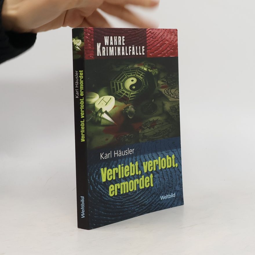 Karl Häusler Verliebt, verlobt, ermordet