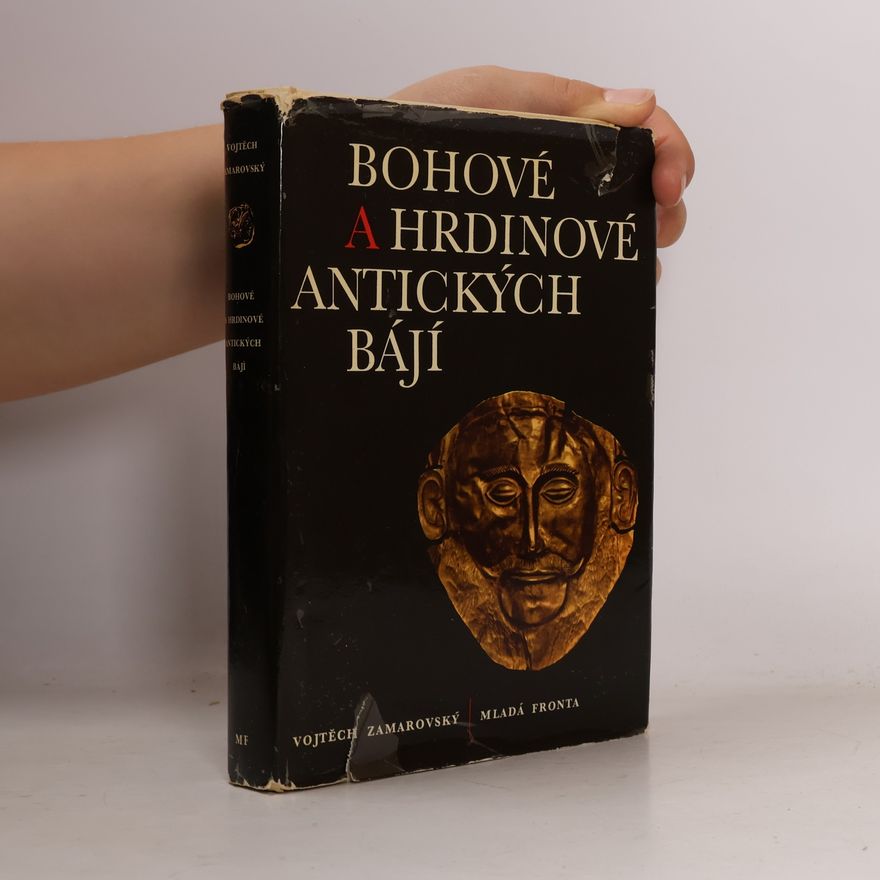 Vojtěch Zamarovský Bohové a hrdinové antických bájí