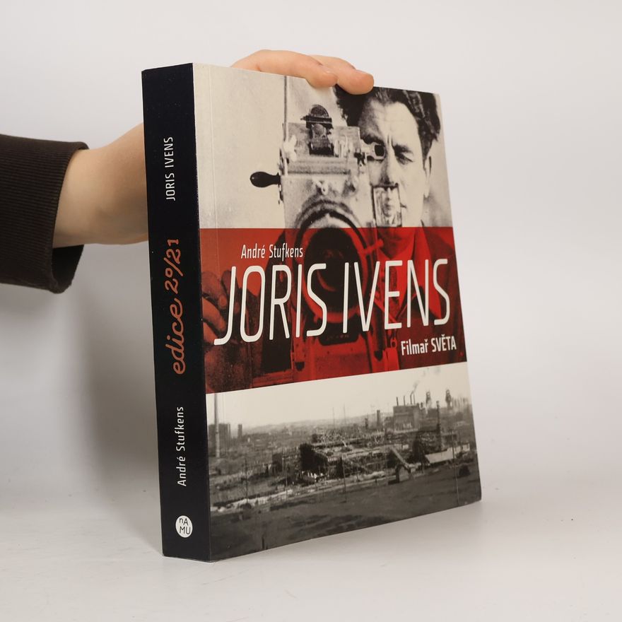 André P. Stufkens Joris Ivens - Filmař světa