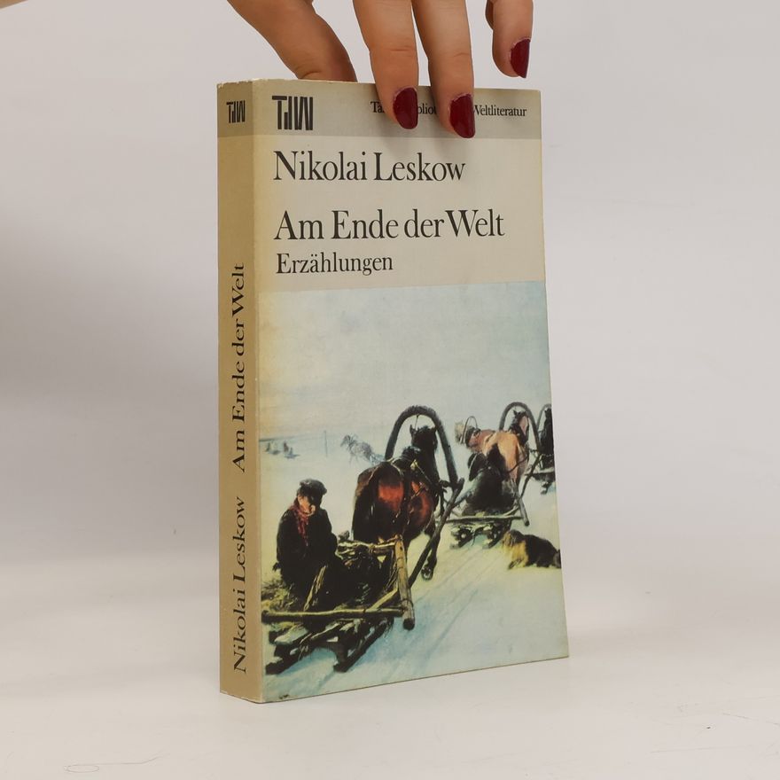 Nikolai Leskow Am Ende der Welt. Erzählungen