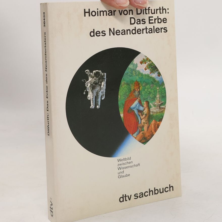 Hoimar von Ditfurth Das Erbe des Neandertalers