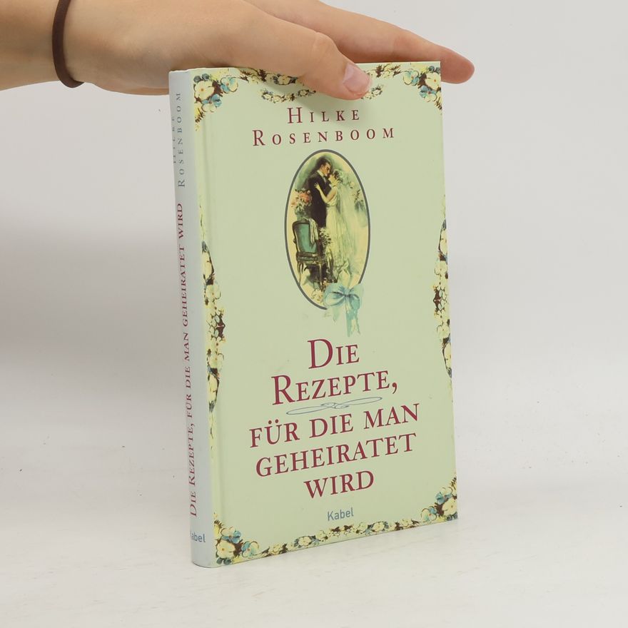 Hilke Rosenboom Die Rezepte, für die man geheiratet wird