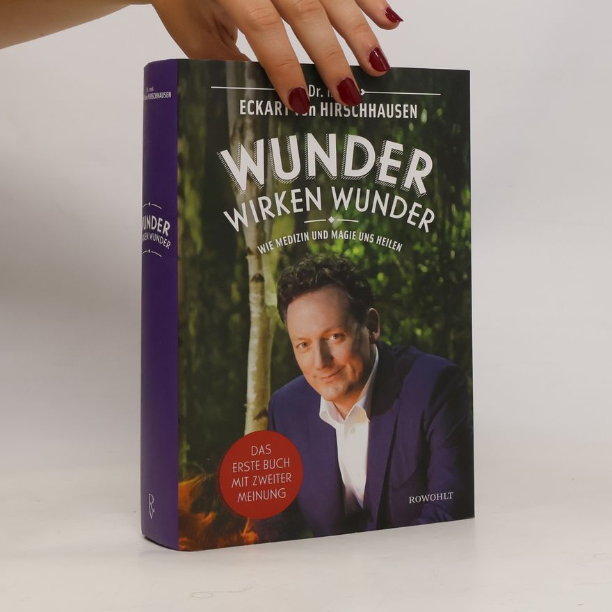 Eckart von Hirschhausen Wunder wirken Wunder: Wie Medizin und Magie uns heilen