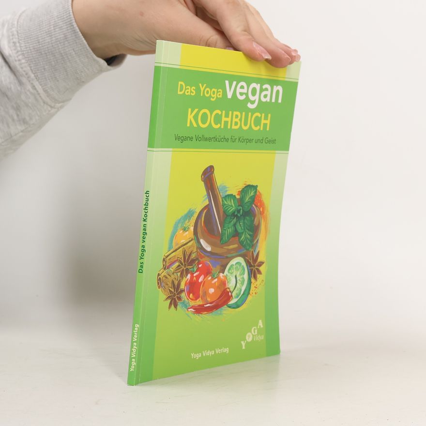 Autorenkollektiv Das Yoga Vegan Kochbuch: Vegane Vollwertküche für Körper und Geist