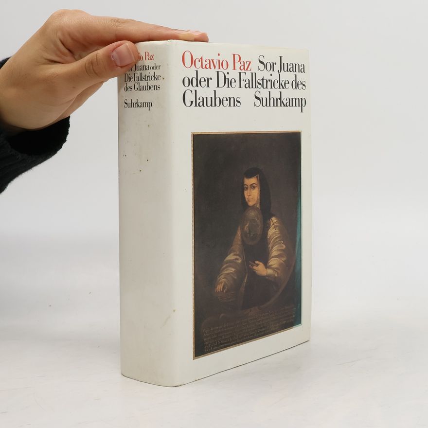 Octavio Paz Sor Juana Inés de la Cruz oder die Fallstricke des Glaubens